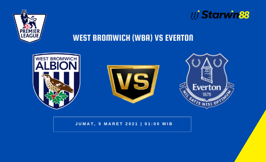 Starwin88 - Prediksi West Bromwich (WBA) VS Everton 5 Maret 2021 ...