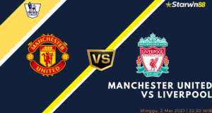 Starwin88 - Prediksi Manchester United VS Liverpool 2 Mei 2021
