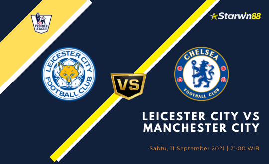 Starwin88 - Prediksi Leicester City VS Manchester City 11 September 2021